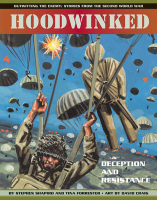 Hoodwinked: Deception and Resistance - Outwitting the Enemy - Stories from World War Two