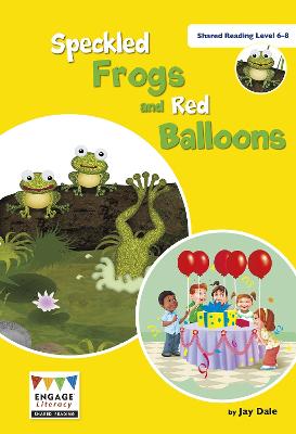 Speckled Frogs and Red Balloons: Shared Reading Levels 6-8