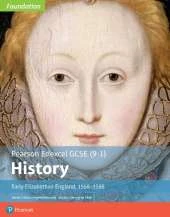 Edexcel GCSE (9-1) History Foundation Early Elizabethan England, 1558–88 Student Book
