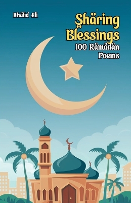 Sharing Blessings: 100 Ramadan Poems