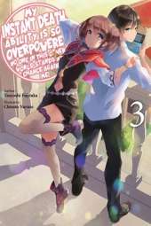 My Instant Death Ability Is So Overpowered, No One in This Other World Stands a Chance Against Me!,: Vol. 3 (light novel)