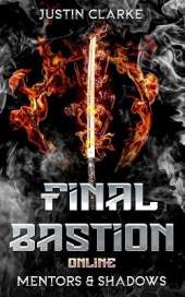 Final Bastion Online: Mentors & Shadows (A LitRPG Adventure)