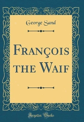 François the Waif (Classic Reprint)