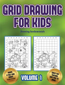 Drawing fundamentals (Grid drawing for kids - Volume 1): This book teaches kids how to draw using grids