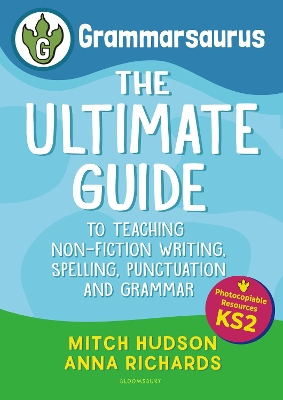 Grammarsaurus Key Stage 2: The Ultimate guide to teaching non-fiction writing, spelling, punctuation and grammar