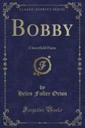 Bobby: Cloverfield Farm (Classic Reprint)