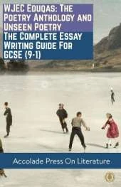 WJEC Eduqas: The Poetry Anthology and Unseen Poetry - The Complete Essay Writing Guide For GCSE (9-1)