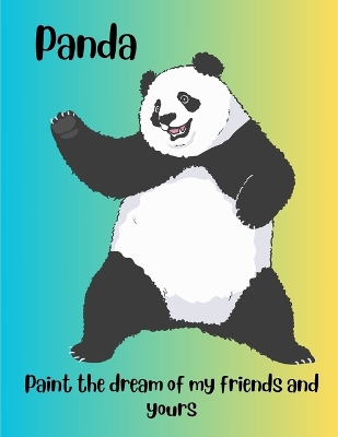Panda: Paint the dream of my friends and yours