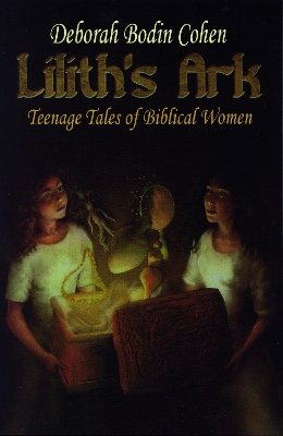 Lilith's Ark: Teenage Tales of Biblical Women