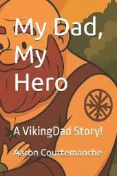 My Dad, My Hero: A VikingDad Story!