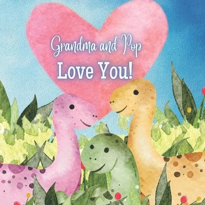 Grandma and Pop Love You!: A Rhyming Book for Grandchildren!