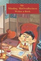 Mr Minding HisOwnBusiness Writes a Book