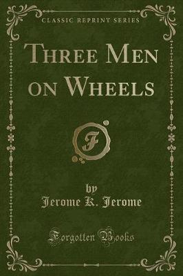 Three Men on Wheels (Classic Reprint)