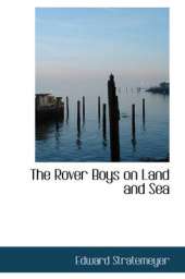 The Rover Boys on Land and Sea