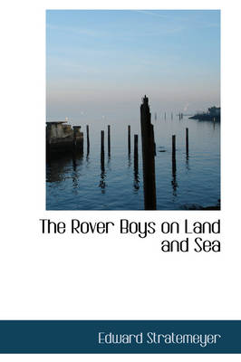 The Rover Boys on Land and Sea