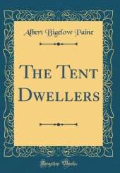 The Tent Dwellers (Classic Reprint)