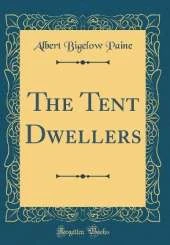 The Tent Dwellers (Classic Reprint)