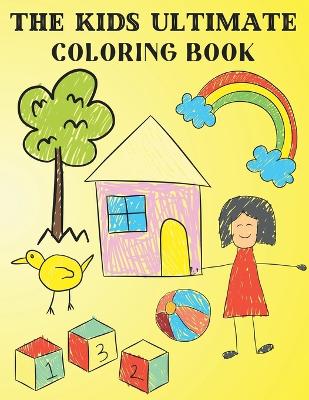 The Kids Ultimate Coloring Book: Variety Coloring Pages for Kids Ages 3-8
