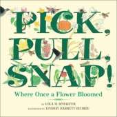Pick, Pull, Snap!: Where Once a Flower Bloomed