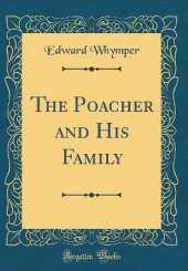 The Poacher and His Family (Classic Reprint)