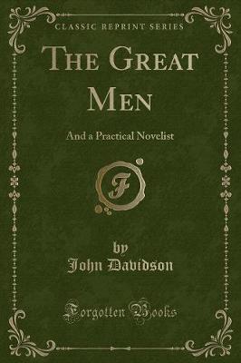 The Great Men: And a Practical Novelist (Classic Reprint)