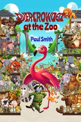 Overcrowded at the Zoo: Sassy Safari Adventures in Attitude, Empathy and Elbow Room