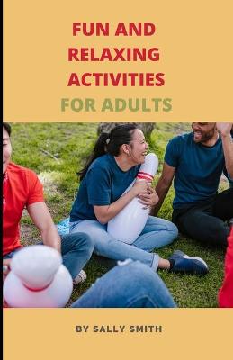 Fun and Relaxing Activities for Adults: An асtіvіtу bооk fоr реорlе wіth Alzhіmer аnd dеmеntіа