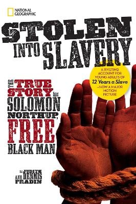 Stolen into Slavery: The True Story of Solomon Northup, Free Black Man