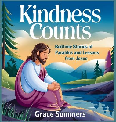 Kindness Counts: Bedtime Stories Of Parables and Lessons from Jesus