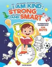 I Am Kind, Strong And Smart: An Inspirational Coloring Book For Boys, Best Inspirational Words