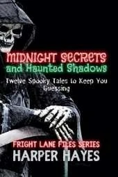 Midnight Secrets and Haunted Shadows: Twelve Spooky Tales to Keep You Guessing