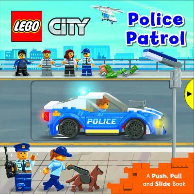 LEGO® City. Police Patrol: A Push, Pull and Slide Book