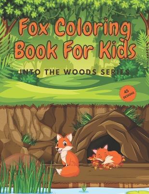 Fox Coloring Book For Kids: Into The Woods Series