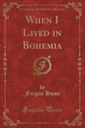 When I Lived in Bohemia (Classic Reprint)
