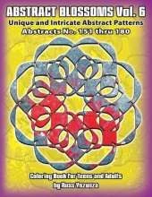 Abstract Blossoms Vol. 6: Unique and Intricate Abstract Patterns Coloring Book for Teens and Adults (Volume 6)