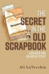 The Secret in the Old Scrapbook: A Booger and Beans Mystery