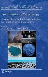 From Fossils to Astrobiology: Records of Life on Earth and the Search for Extraterrestrial Biosignatures