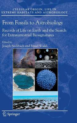 From Fossils to Astrobiology: Records of Life on Earth and the Search for Extraterrestrial Biosignatures