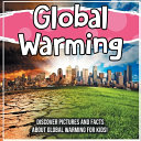 Global Warming: Discover Pictures and Facts About Global Warming For Kids!
