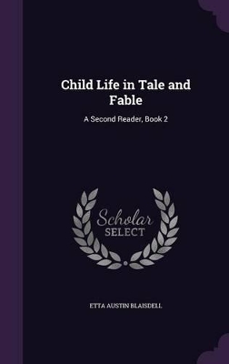 Child Life in Tale and Fable: A Second Reader, Book 2