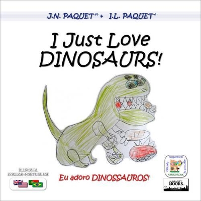 I Just Love Dinosaurs! (Bilingual English-Portuguese)