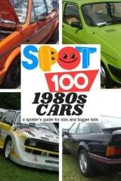 Spot 100 1980s Cars: A Spotter's Guide for kids and bigger kids