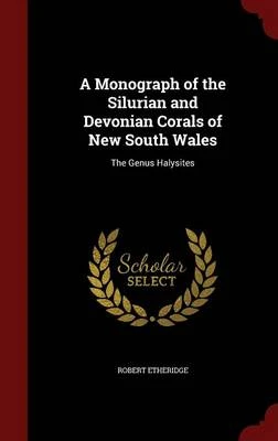 A Monograph of the Silurian and Devonian Corals of New South Wales: The Genus Halysites