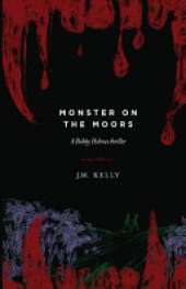 Monster on the Moors: A Bobby Holmes Thriller