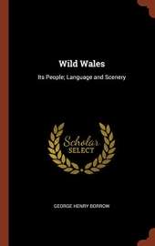 Wild Wales: Its People; Language and Scenery