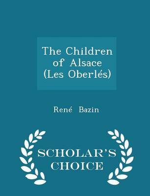 The Children of Alsace (Les Oberles) - Scholar's Choice Edition