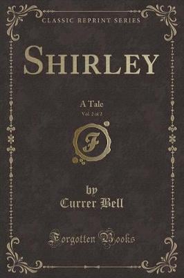 Shirley, Vol. 3 of 3: A Tale (Classic Reprint)