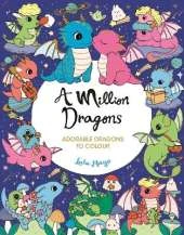 A Million Dragons: Adorable Dragons to Colour