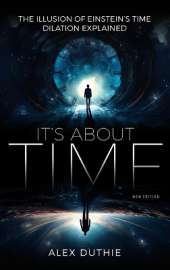 It's About Time - The Illusion of Einstein's Time Dilation Explained: New Edition