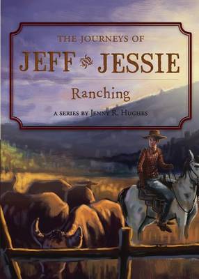 Journeys of Jeff and Jessie, Book 3: Ranching